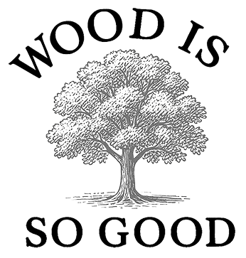 Wood Is So Good